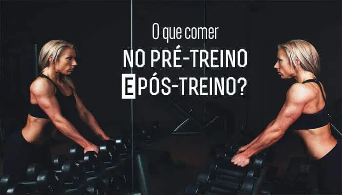 O que comer no pré-treino e pós-treino