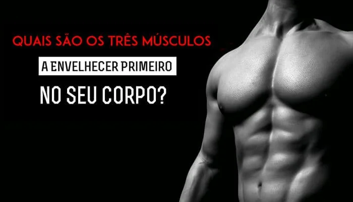 Quais são os Três Músculos a Envelhecer Primeiro no seu Corpo-