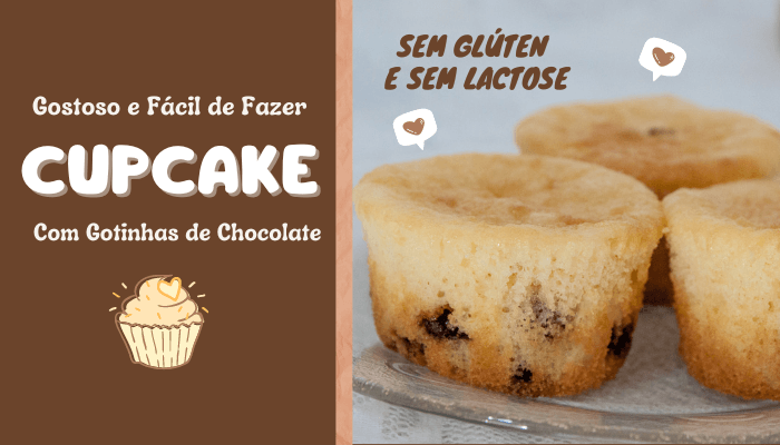 Cupcake Gostoso e Fácil de Fazer - Sem Glúten, Sem Lactose e Com Gotinhas de Chocolate