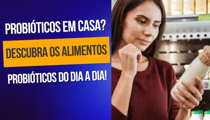 Probióticos em casa Descubra os alimentos probióticos do dia a dia
