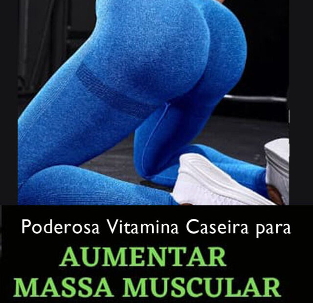 Webstorie - Poderosa vitamina caseira para aummentar massa muscular